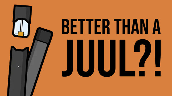 You've heard of the JUUL, but how about something better?!
