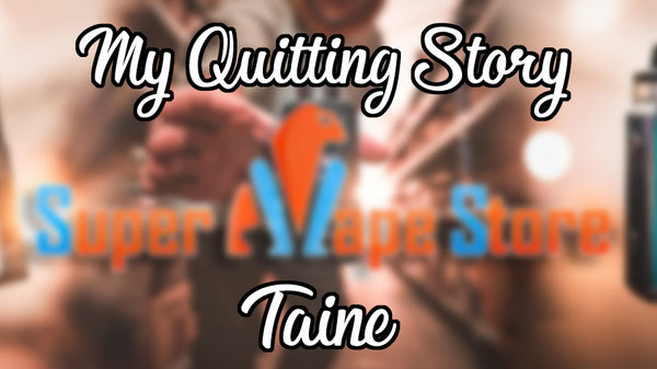 My Quitting Story - Taine